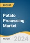 Potato Processing Market Size, Share & Trends Analysis Report By Product, By Application, By Distribution Channel, By Region, And Segment Forecasts, 2024 - 2030 - Product Image