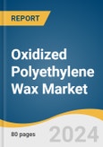 Oxidized Polyethylene Wax Market Size, Share & Trends Analysis Report By Product, By Application, By Region, And Segment Forecasts, 2025 - 2030- Product Image