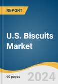 U.S. Biscuits Market Size, Share & Trends Analysis Report By Type, By Product, By Source, By Distribution Channel, By Region, And Segment Forecasts, 2025 - 2030- Product Image