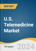 U.S. Telemedicine Market Size, Share & Trends Analysis Report By Component, By Modality, By Application, By Delivery Mode, By Facility, By End Use, By Country, And Segment Forecasts, 2025 - 2030- Product Image