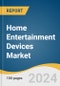 Home Entertainment Devices Market Size, Share & Trends Analysis Report By Device Type, By Distribution Channel, By Region, And Segment Forecasts, 2025 - 2030 - Product Image