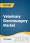 Veterinary Electrosurgery Market Size, Share & Trends Analysis Report By Product, By Application, By Animal Type, By End use, By Region, And Segment Forecasts, 2025 - 2030 - Product Thumbnail Image