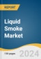 Liquid Smoke Market Size, Share & Trends Analysis Report By Application, By Region, And Segment Forecasts, 2025 - 2030 - Product Image