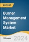 Burner Management System Market Size, Share & Trends Analysis Report By Component, By Application, By Fuel Type By Industry, By Region And Segment Forecasts, 2025 - 2030 - Product Image