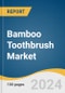 Bamboo Toothbrush Market Size, Share & Trends Analysis Report By Distribution Channel, By End-use, By Region, And Segment Forecasts, 2025 - 2030 - Product Image