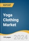 Yoga Clothing Market Size, Share & Trends Analysis Report By Type, By Distribution Channel, By Region And Segment Forecasts, 2025 - 2030 - Product Thumbnail Image