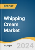 Whipping Cream Market Size, Share & Trends Analysis Report By Product, By Application, By Distribution Channel, By Region, And Segment Forecasts, 2025 - 2030- Product Image