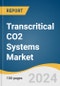 Transcritical CO2 Systems Market Size, Share & Trends Analysis Report By Function, By Application, By Region And Segment Forecasts, 2025 - 2030 - Product Image