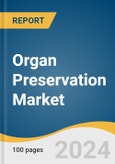 Organ Preservation Market Size, Share & Trends Analysis Report By Solution, By Organ Type, By Preservation Technique, By Region, And Segment Forecasts, 2025 - 2030- Product Image