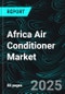 Africa Air Conditioner Market Forecast Report by Type, End User, Country and Company Analysis 2025-2033 - Product Thumbnail Image