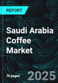 Saudi Arabia Coffee Market Forecast Report by Type, Distribution Channel and Company Analysis 2025-2033- Product Image