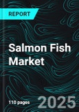 Salmon Fish Market Global Forecast Report by Form, Species, Distribution Channel, Countries and Company Analysis 2025-2033- Product Image