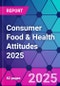 Consumer Food & Health Attitudes 2025 - Product Image