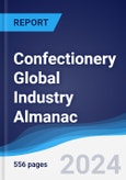 Confectionery Global Industry Almanac 2019-2028- Product Image