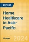 Home Healthcare in Asia-Pacific - Product Thumbnail Image