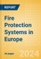 Fire Protection Systems in Europe - Product Image