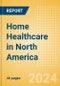 Home Healthcare in North America - Product Thumbnail Image