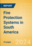 Fire Protection Systems in South America- Product Image