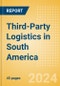 Third-Party Logistics in South America - Product Image