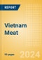 Vietnam Meat - Market Assessment and Forecasts to 2028 - Product Image