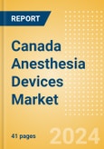 Canada Anesthesia Devices Market Outlook to 2033- Product Image