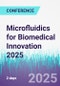 Microfluidics for Biomedical Innovation 2025 (Sha Tin, Hong Kong - February 7-8, 2025) - Product Image