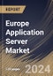 Europe Application Server Market Size, Share & Trends Analysis Report By Deployment (Hosted and On-premise), By Type, By End Use, By Country and Growth Forecast, 2024 - 2031 - Product Thumbnail Image