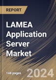 LAMEA Application Server Market Size, Share & Trends Analysis Report By Deployment (Hosted and On-premise), By Type, By End Use, By Country and Growth Forecast, 2024 - 2031- Product Image