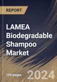 LAMEA Biodegradable Shampoo Market Size, Share & Trends Analysis Report By Gender (Female and Male), By Distribution Channel, By End User (Individual and Commercial), By Country and Growth Forecast, 2024 - 2031- Product Image