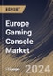 Europe Gaming Console Market Size, Share & Trends Analysis Report By Type (Home Console and Handheld Console (Portable and Non-Portable)), By End-use (Residential and Commercial), By Application, By Country and Growth Forecast, 2024 - 2031 - Product Image