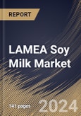 LAMEA Soy Milk Market Size, Share & Trends Analysis Report By Product (Conventional and Organic), By Flavor (Plain/Unflavored and Flavored), By Distribution Channel, By Type, By Country and Growth Forecast, 2024 - 2031- Product Image