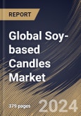 Global Soy-based Candles Market Size, Share & Trends Analysis Report By Fragrance (Scented Candles, and Unscented Candles), By Product Type, By End Use (Residential, and Commercial), By Distribution Channel, By Regional Outlook and Forecast, 2024 - 2031- Product Image