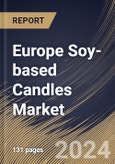 Europe Soy-based Candles Market Size, Share & Trends Analysis Report By Fragrance (Scented Candles, and Unscented Candles), By Product Type, By End Use (Residential, and Commercial), By Distribution Channel, By Country and Growth Forecast, 2024 - 2031- Product Image