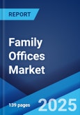 Family Offices Market Size, Share, Trends, and Forecast by Type, Office Type, Asset Class, Service Type, and Region 2025-2033- Product Image