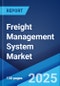 Freight Management System Market Size, Share, Trends and Forecast by Component, Transportation Mode, End User, and Region, 2025-2033 - Product Image