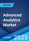 Advanced Analytics Market Size, Share, and Trends by Component, Type, Deployment Mode, Business Function, Enterprise Size, Industry Vertical, Region, and Forecasts 2025-2033- Product Image