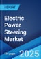 Electric Power Steering Market Size, Share, Trends and Forecast by Component, Mechanism, Type, Vehicle Type, and Region, 2025-2033 - Product Thumbnail Image