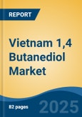 Vietnam 1,4 Butanediol Market, By Region, Competition, Forecast and Opportunities, 2020-2030F- Product Image