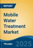 Mobile Water Treatment Market - Global Industry Size, Share, Trends, Opportunity, and Forecast, 2020-2030F- Product Image