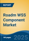 Roadm WSS Component Market - Global Industry Size, Share, Trends, Opportunity, and Forecast, 2020-2030F- Product Image