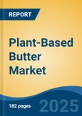 Plant-Based Butter Market - Global Industry Size, Share, Trends, Opportunity, and Forecast, 2020-2030F- Product Image