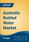 Australia Bottled Water Market, By Region, Competition, Forecast and Opportunities, 2020-2030F - Product Image