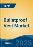 Bulletproof Vest Market - Global Industry Size, Share, Trends, Opportunity, and Forecast, 2020-2030F- Product Image