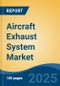 Aircraft Exhaust System Market - Global Industry Size, Share, Trends, Opportunity, and Forecast, 2020-2030F - Product Thumbnail Image