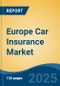 Europe Car Insurance Market, By Country, Competition, Forecast and Opportunities 2020-2030F - Product Image