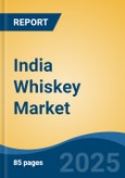 India Whiskey Market, By Region, Competition, Forecast and Opportunities, 2020-2030F- Product Image