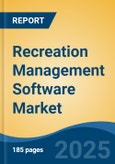 Recreation Management Software Market - Global Industry Size, Share, Trends, Opportunity, and Forecast, 2020-2030F- Product Image