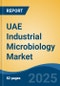 UAE Industrial Microbiology Market, By Region, Competition, Forecast and Opportunities, 2020-2030F - Product Image