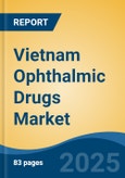 Vietnam Ophthalmic Drugs Market, By Region, Competition, Forecast and Opportunities, 2020-2030F- Product Image