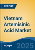 Vietnam Artemisinic Acid Market, By Region, Competition, Forecast and Opportunities, 2020-2030F- Product Image